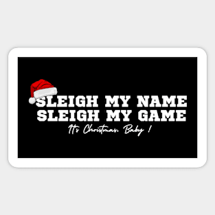 Sleigh my name. Sleigh my game, It's Christmas, Baby ! Sticker